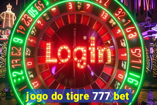 jogo do tigre 777 bet